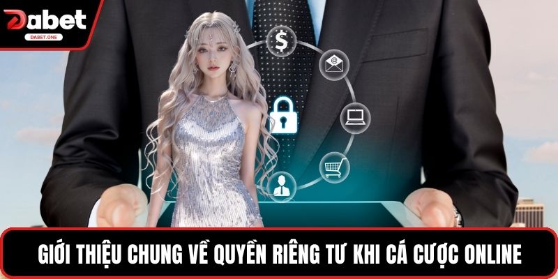 Giới thiệu chung về quyền riêng tư khi cá cược online