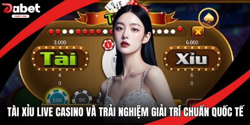 Tài Xỉu Live Casino