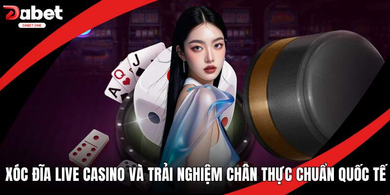 Xóc Đĩa Live Casino